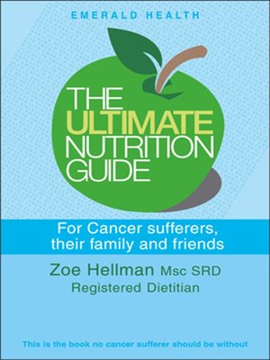 cover image of The Ultimate Nutrition Guide for Cancer Sufferers, Their Family and Friends